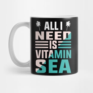 All I Need Is Vitamin Sea Mug